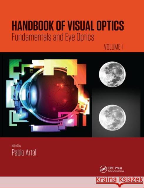 Handbook of Visual Optics, Volume One: Fundamentals and Eye Optics Pablo Artal 9780367869922 CRC Press