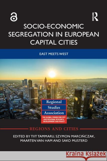 Socio-Economic Segregation in European Capital Cities: East Meets West Tiit Tammaru Szymon Marcińczak Maarten Va 9780367870201 Routledge