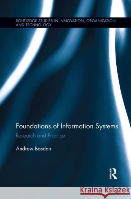 The Foundations of Information Systems: Research and Practice Andrew Basden 9780367870300