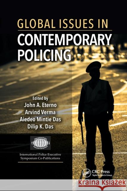 Global Issues in Contemporary Policing John Eterno Arvind Verma Aiedeo Mintie Das 9780367870324