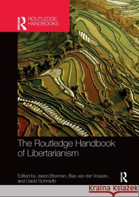 The Routledge Handbook of Libertarianism Jason Brennan Bas Va David Schmidtz 9780367870591