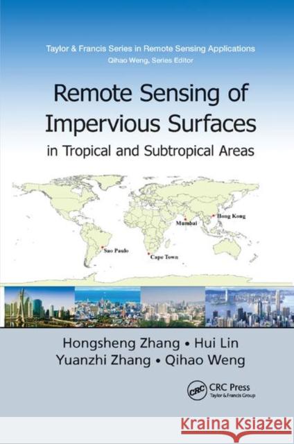 Remote Sensing of Impervious Surfaces in Tropical and Subtropical Areas Hongsheng Zhang Hui Lin Yuanzhi Zhang 9780367870621 CRC Press