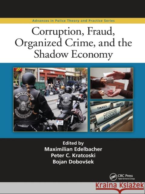 Corruption, Fraud, Organized Crime, and the Shadow Economy Maximilian Edelbacher Peter C. Kratcoski Bojan Dobovsek 9780367870652 CRC Press
