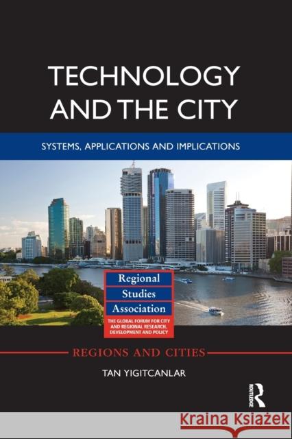 Technology and the City: Systems, Applications and Implications Tan Yigitcanlar 9780367871420