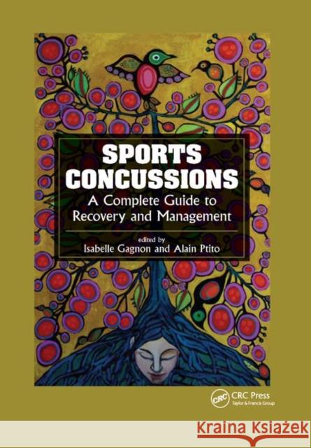 Sports Concussions: A Complete Guide to Recovery and Management Isabelle Gagnon Alain Ptito 9780367871451