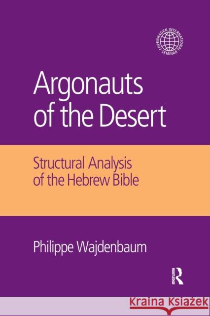 Argonauts of the Desert: Structural Analysis of the Hebrew Bible Philippe Wajdenbaum 9780367872168 Routledge