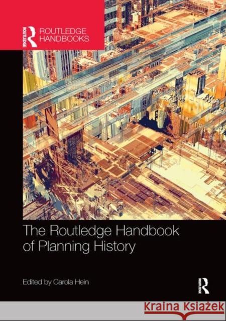 The Routledge Handbook of Planning History Carola Hein 9780367872373 Routledge