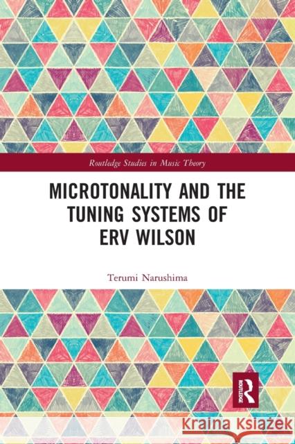 Microtonality and the Tuning Systems of Erv Wilson Terumi Narushima 9780367872403 Routledge