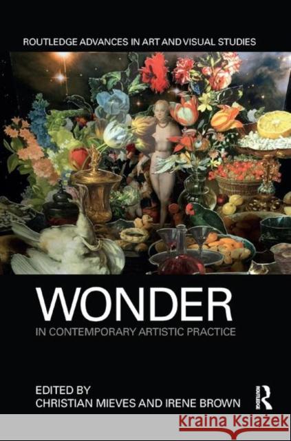 Wonder in Contemporary Artistic Practice Christian Mieves Irene Brown 9780367872526