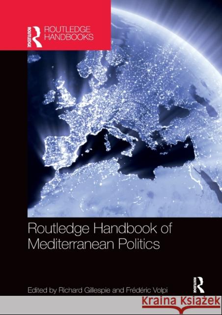 Routledge Handbook of Mediterranean Politics Richard Gillespie Frederic Volpi 9780367872571
