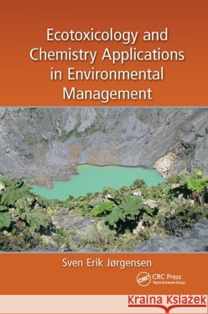 Ecotoxicology and Chemistry Applications in Environmental Management Sven Erik Jorgensen 9780367872618