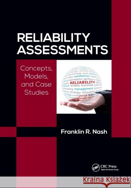 Reliability Assessments: Concepts, Models, and Case Studies Ph. D. Nash 9780367872762 CRC Press