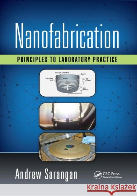 Nanofabrication: Principles to Laboratory Practice Andrew Sarangan 9780367873196 CRC Press