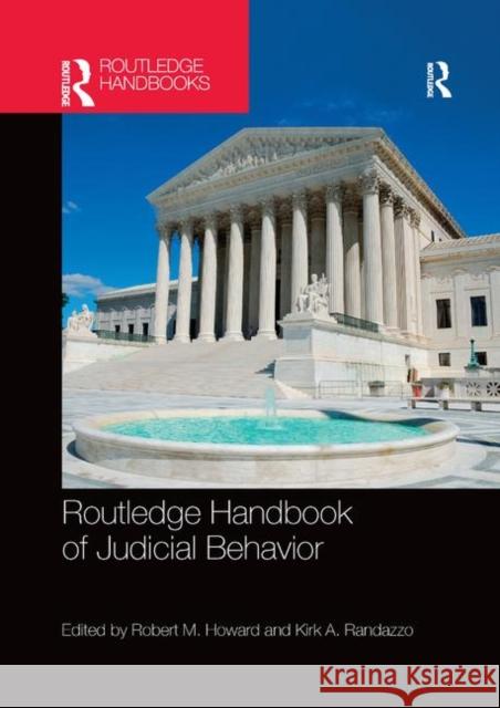 Routledge Handbook of Judicial Behavior Robert M. Howard Kirk A. Randazzo 9780367873318
