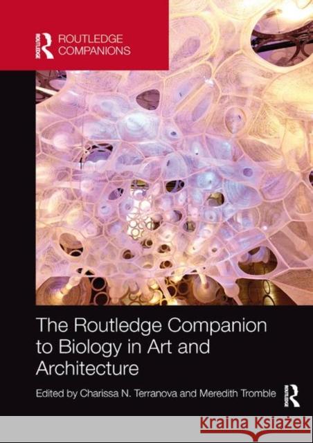 The Routledge Companion to Biology in Art and Architecture Charissa Terranova Meredith Tromble 9780367873394