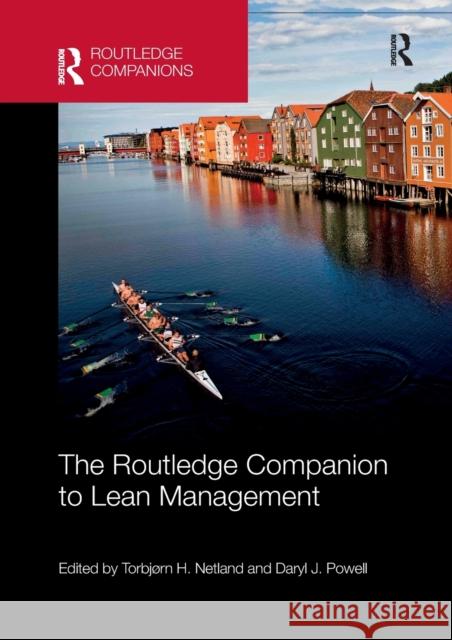 The Routledge Companion to Lean Management Torbjorn H. Netland Daryl J. Powell 9780367873592 Routledge