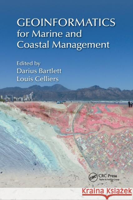 Geoinformatics for Marine and Coastal Management Darius Bartlett Louis Celliers 9780367873684 CRC Press