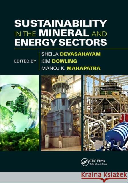 Sustainability in the Mineral and Energy Sectors Sheila Devasahayam Kim Dowling Manoj K. Mahapatra 9780367873806 CRC Press
