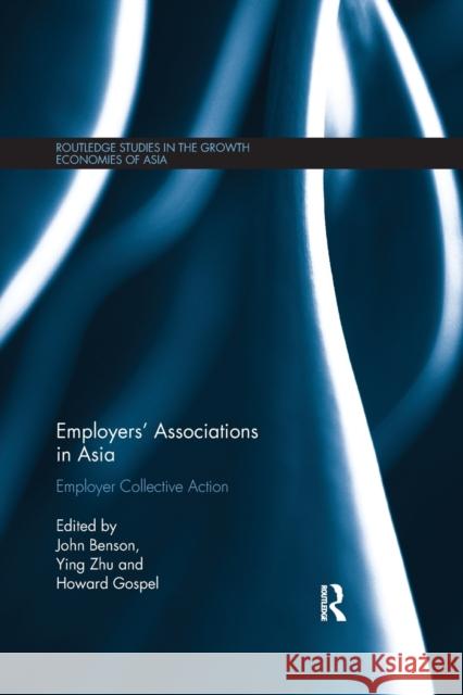 Employers' Associations in Asia: Employer Collective Action John Beson Ying Zhu Howard Gospel 9780367873950 Routledge