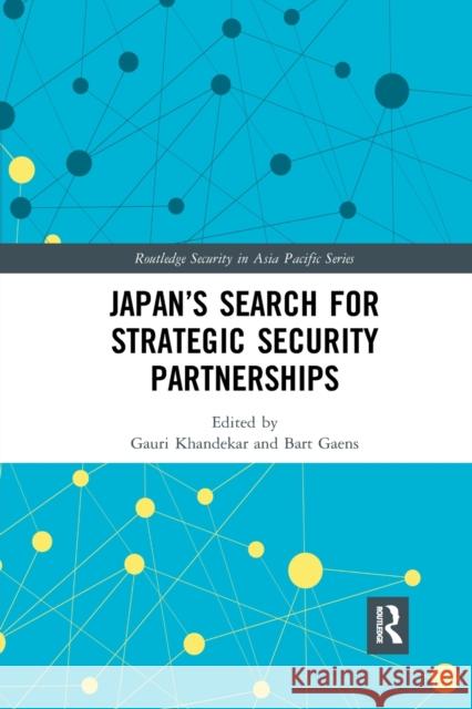 Japan's Search for Strategic Security Partnerships Khandekar, Gauri 9780367874001 Routledge