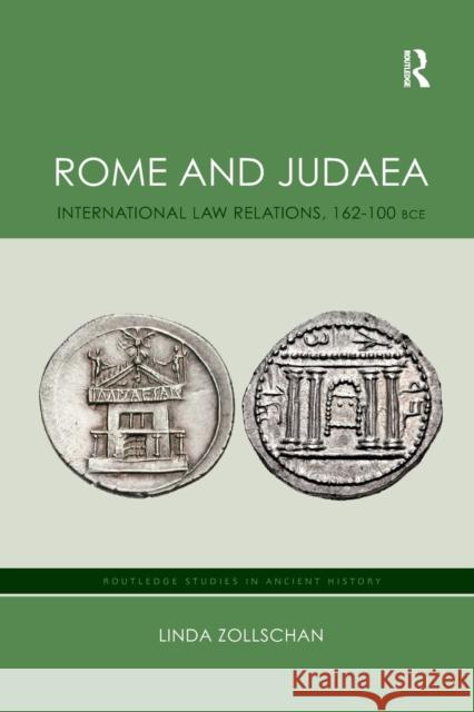 Rome and Judaea: International Law Relations, 162-100 Bce Linda Zollschan 9780367874032 Routledge