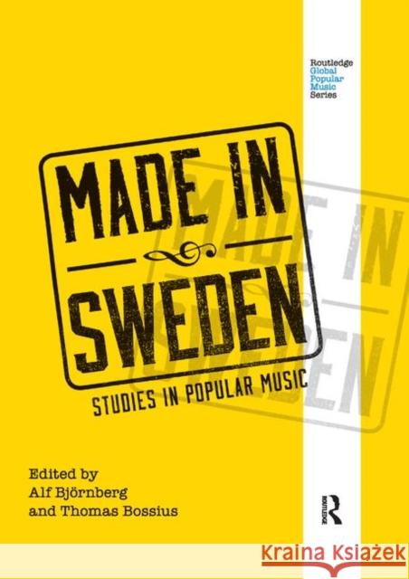 Made in Sweden: Studies in Popular Music Alf Bjornberg Thomas Bossius 9780367874209 Routledge