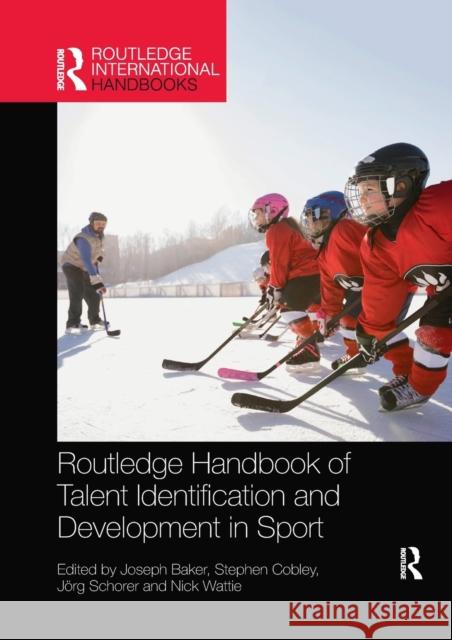 Routledge Handbook of Talent Identification and Development in Sport Joseph Baker Stephen Cobley Jorg Schorer 9780367874216