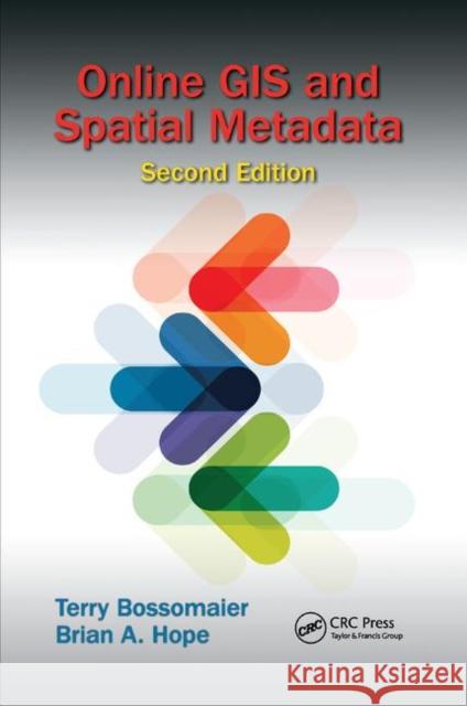 Online GIS and Spatial Metadata Terry Bossomaier Brian A. Hope 9780367874339 CRC Press