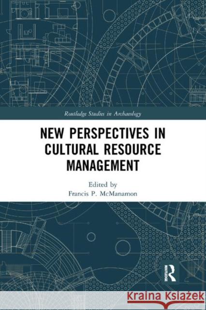 New Perspectives in Cultural Resource Management Francis P. McManamon 9780367874421 Routledge