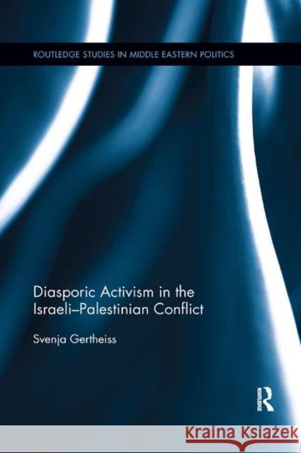 Diasporic Activism in the Israeli-Palestinian Conflict Svenja Gertheiss 9780367874698 Routledge