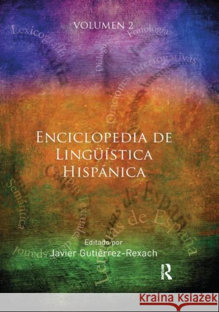 Enciclopedia de Lingüística Hispánica Volume II Gutiérrez-Rexach, Javier 9780367874834 Routledge