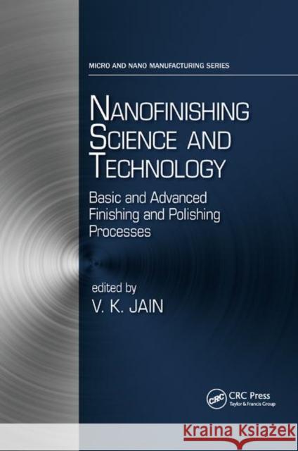 Nanofinishing Science and Technology: Basic and Advanced Finishing and Polishing Processes Vijay Kumar Jain 9780367875213 CRC Press