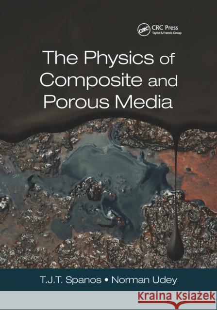 The Physics of Composite and Porous Media T. J. T. Spanos Norman Udey 9780367875305 CRC Press