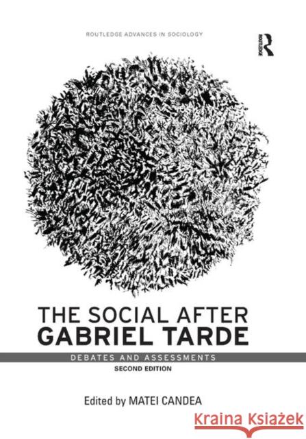 The Social After Gabriel Tarde: Debates and Assessments Matei Candea 9780367875572 Routledge