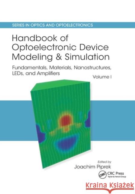 Handbook of Optoelectronic Device Modeling and Simulation: Fundamentals, Materials, Nanostructures, Leds, and Amplifiers Piprek, Joachim 9780367875602