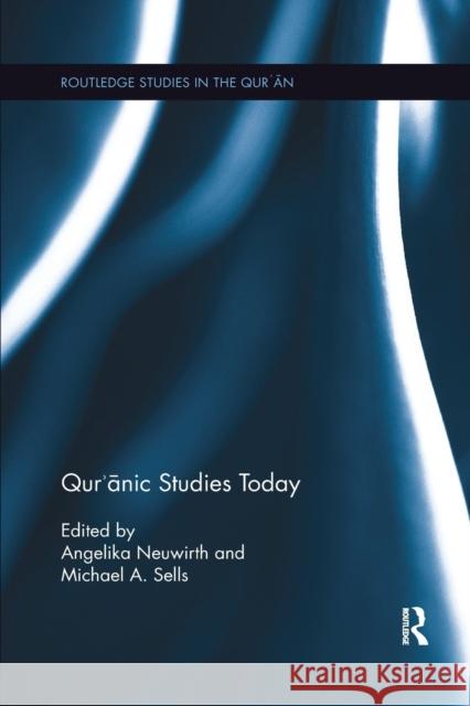 Qur'ānic Studies Today Neuwirth, Angelika 9780367875831 Routledge