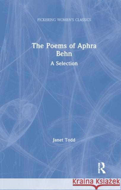 The Poems of Aphra Behn: A Selection Janet Todd 9780367875862