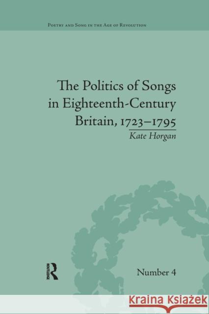 The Politics of Songs in Eighteenth-Century Britain, 1723-1795 Horgan, Kate 9780367875961 Routledge