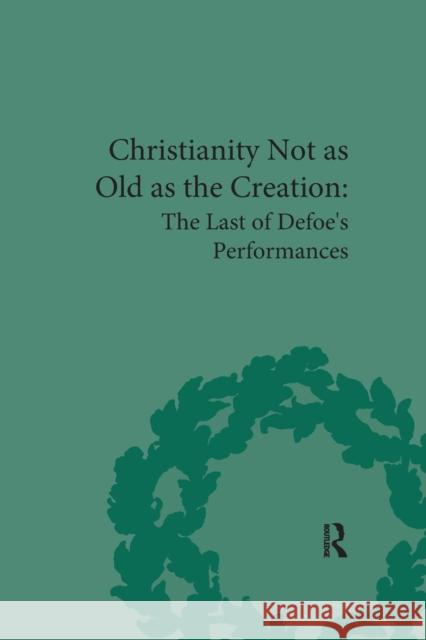 Christianity Not as Old as the Creation: The Last of Defoe's Performances G. A. Starr 9780367876135 Routledge