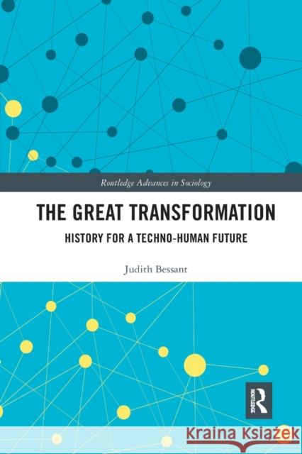 The Great Transformation: History for a Techno-Human Future Judith Bessant 9780367876432 Routledge