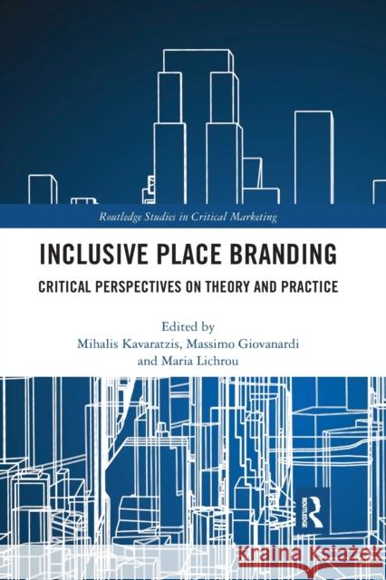 Inclusive Place Branding: Critical Perspectives on Theory and Practice Mihalis Karavatzis Massimo Giovanardi Maria Lichrou 9780367877316 Routledge