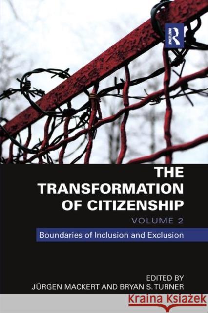 The Transformation of Citizenship, Volume 2: Boundaries of Inclusion and Exclusion Jurgen Mackert Bryan Turner 9780367877668
