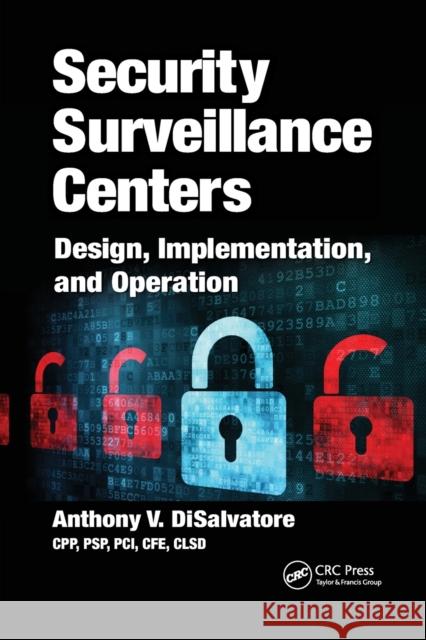 Security Surveillance Centers: Design, Implementation, and Operation Anthony V. Disalvatore 9780367877941 CRC Press