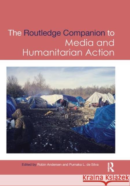 Routledge Companion to Media and Humanitarian Action Robin Andersen Purnaka L. D 9780367877965 Routledge