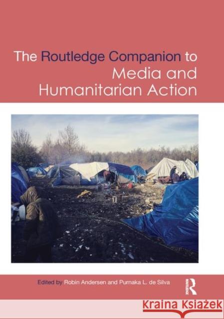 Routledge Companion to Media and Humanitarian Action Robin Andersen Purnaka L. D 9780367877965