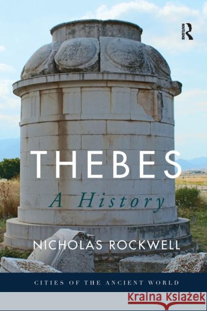 Thebes: A History Nicholas Rockwell 9780367878047 Routledge