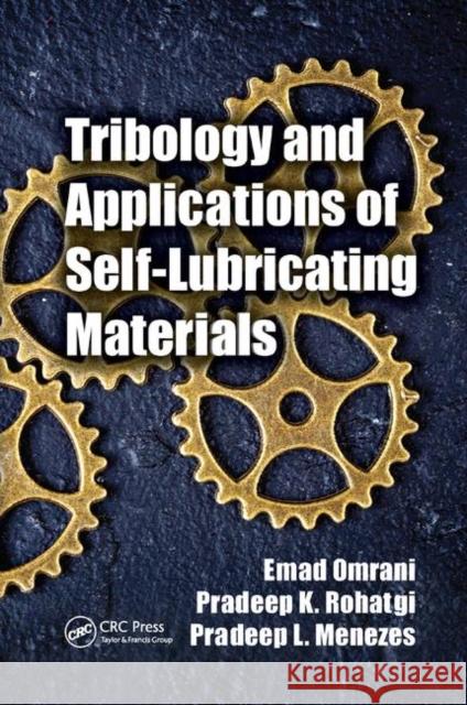 Tribology and Applications of Self-Lubricating Materials Emad Omrani Pradeep K. Rohatgi Pradeep L. Menezes 9780367878269 CRC Press