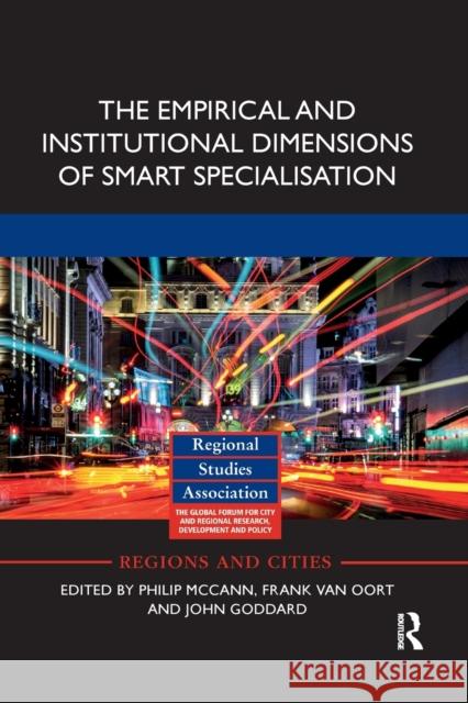 The Empirical and Institutional Dimensions of Smart Specialisation Philip McCann Frank Va John Goddard 9780367878719