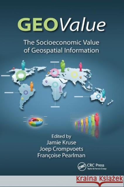 Geovalue: The Socioeconomic Value of Geospatial Information Jamie Kruse Joep Crompvoets Francoise Pearlman 9780367878894