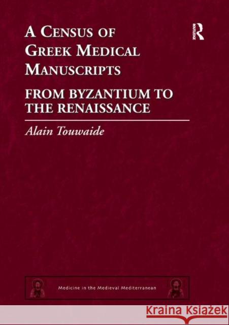 A Census of Greek Medical Manuscripts: From Byzantium to the Renaissance Alain Touwaide 9780367878931 Routledge